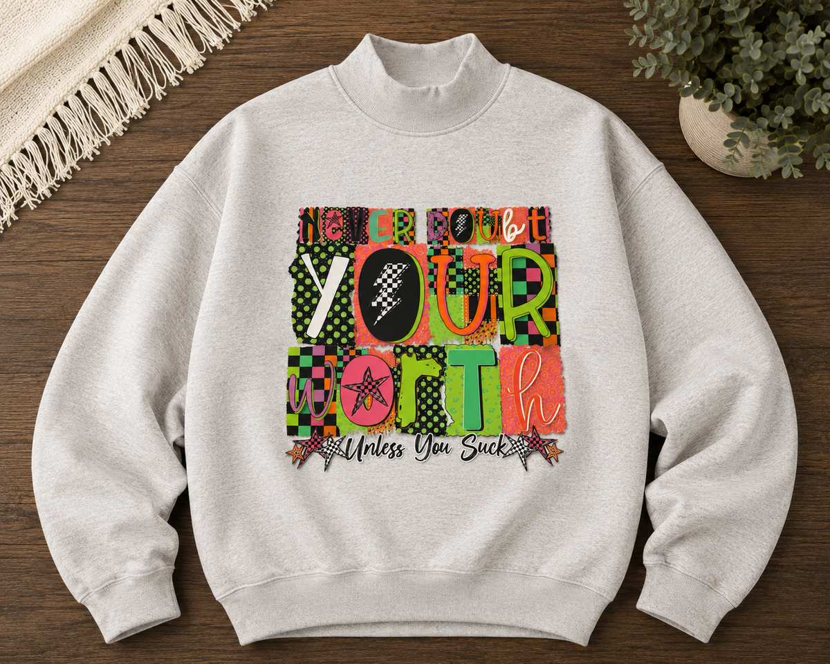 Never Doubt Your Worth Mockneck